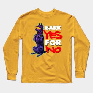 BARK YES FOR NO Long Sleeve T-Shirt